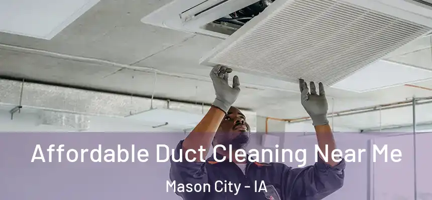  Affordable Duct Cleaning Near Me Mason City - IA