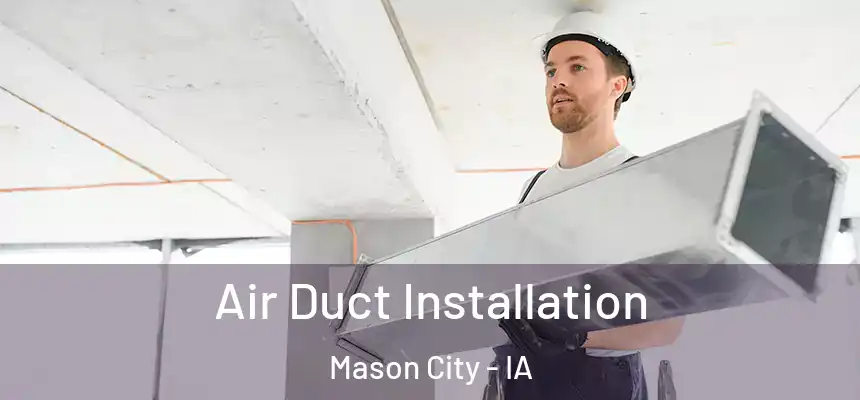  Air Duct Installation Mason City - IA
