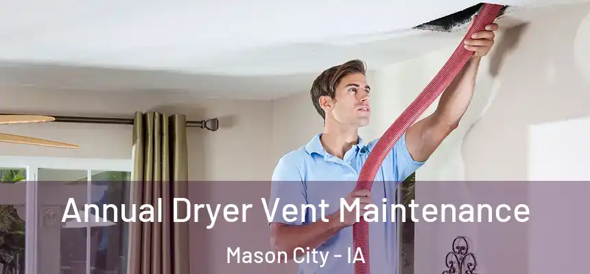 Annual Dryer Vent Maintenance Mason City - IA