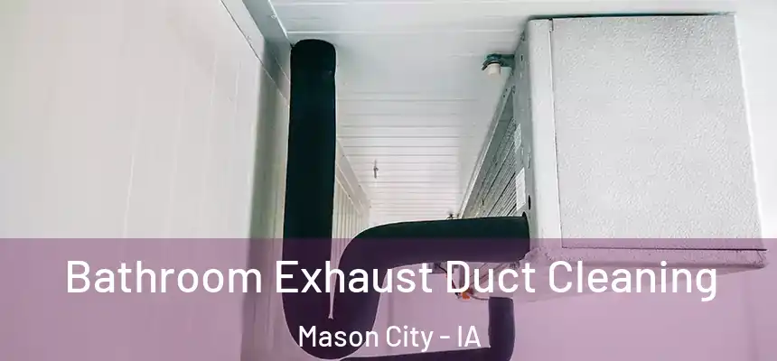 Bathroom Exhaust Duct Cleaning Mason City - IA