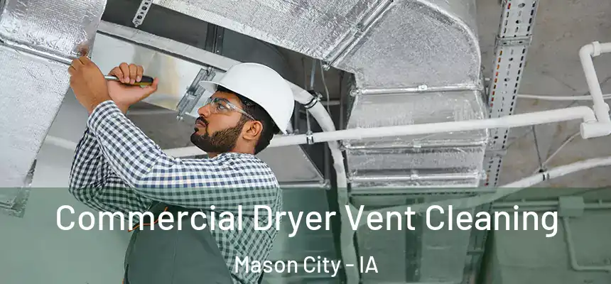  Commercial Dryer Vent Cleaning Mason City - IA