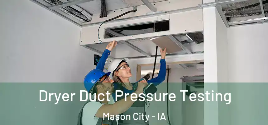 Dryer Duct Pressure Testing Mason City - IA
