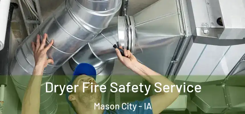  Dryer Fire Safety Service Mason City - IA