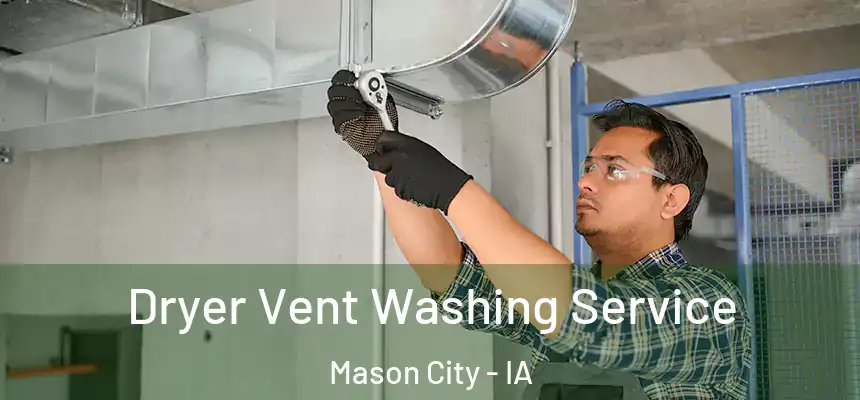 Dryer Vent Washing Service Mason City - IA