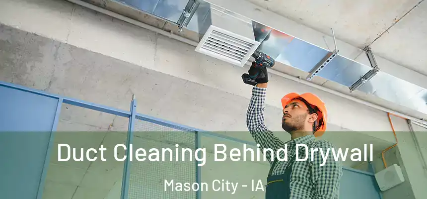  Duct Cleaning Behind Drywall Mason City - IA