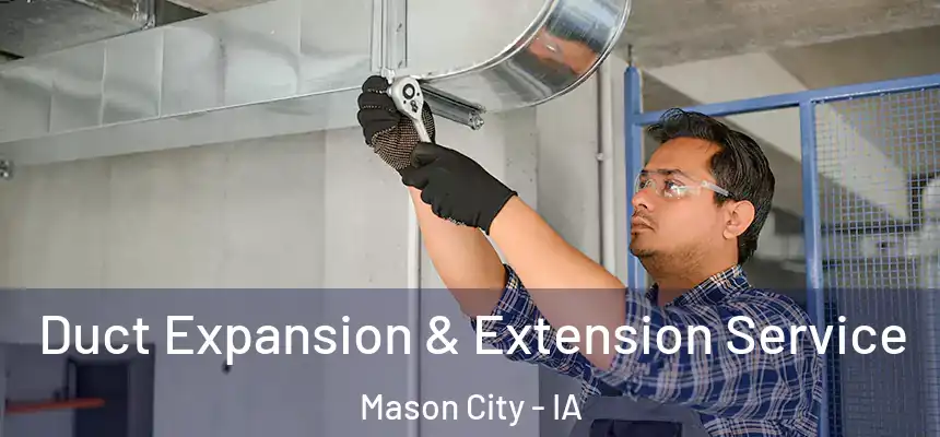  Duct Expansion & Extension Service Mason City - IA