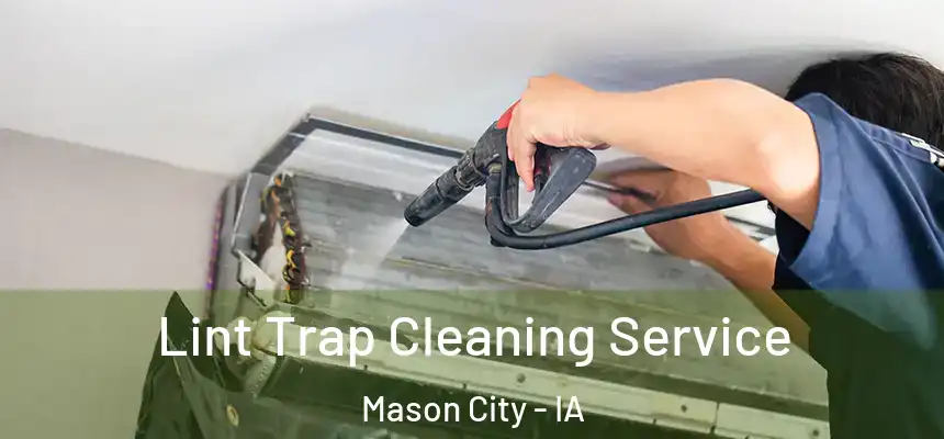 Lint Trap Cleaning Service Mason City - IA
