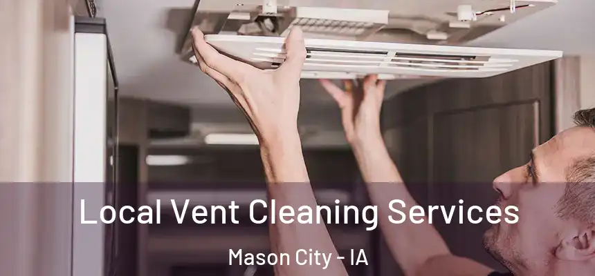 Local Vent Cleaning Services Mason City - IA