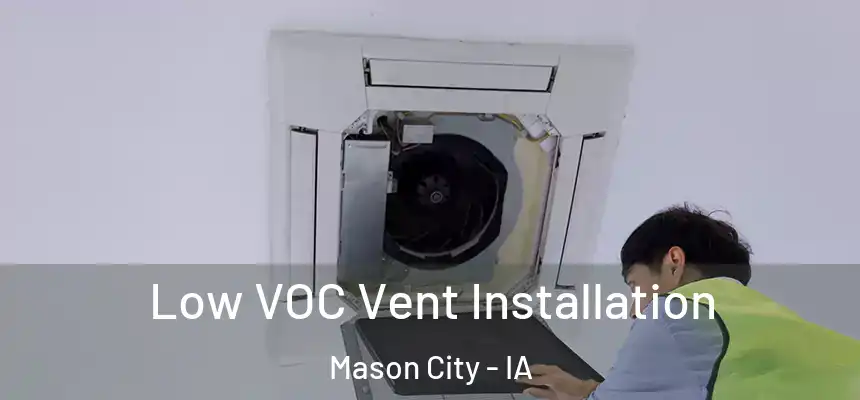 Low VOC Vent Installation Mason City - IA