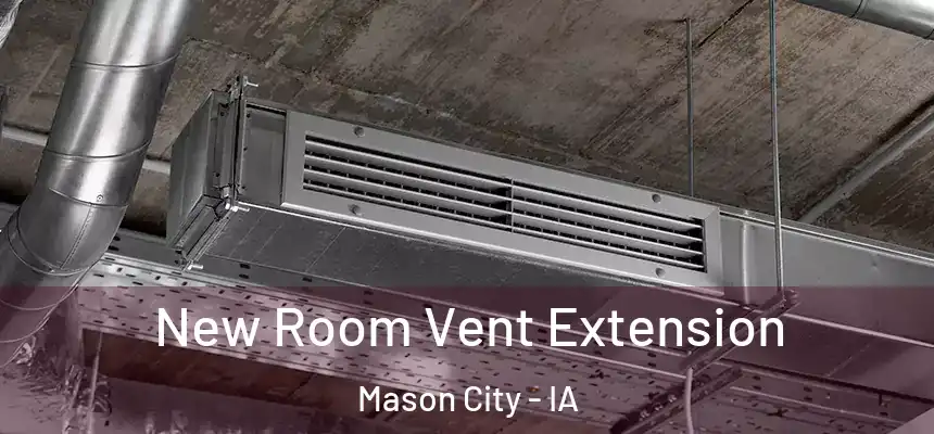 New Room Vent Extension Mason City - IA
