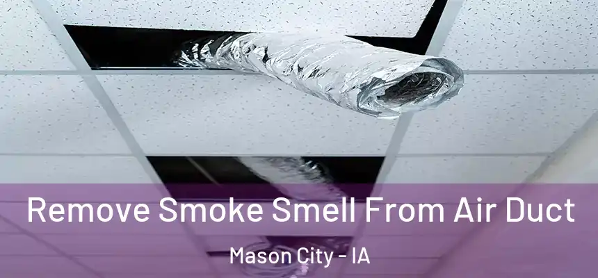  Remove Smoke Smell From Air Duct Mason City - IA