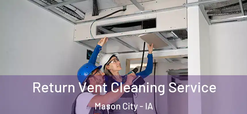 Return Vent Cleaning Service Mason City - IA