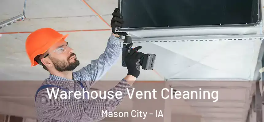 Warehouse Vent Cleaning Mason City - IA